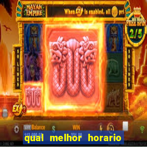 qual melhor horario para ganhar dinheiro no fortune tiger